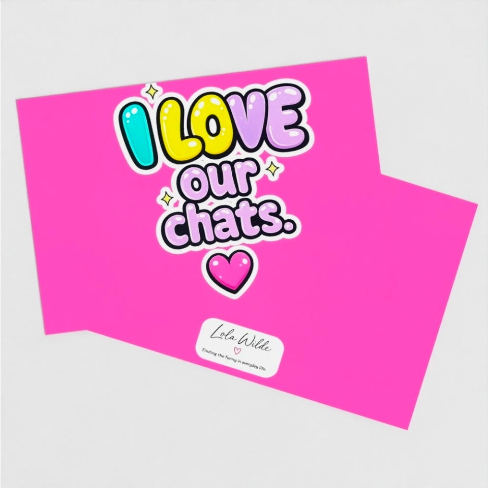 Little Love Note Card | I Love Our Chats | Friendship Card