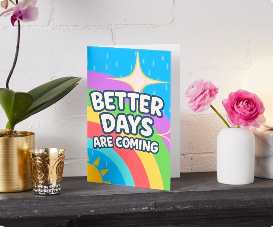 BETTER DAYS ARE COMING | We’ll Write & Post It