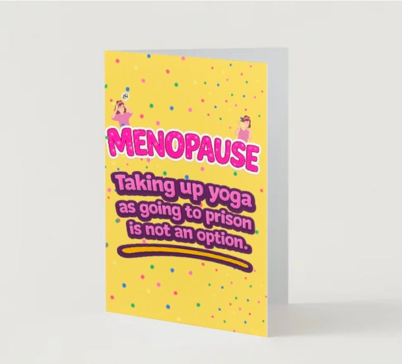 Funny Menopause Card – Taking Up Yoga Because Prison Isn't an Option