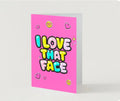 LOVE THAT FACE | We’ll Write & Post It