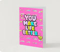 YOU MAKE LIFE BETTER | We’ll Write & Post It