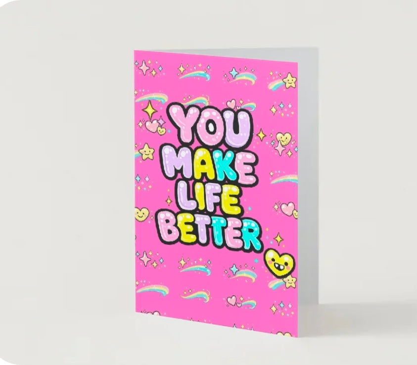 YOU MAKE LIFE BETTER | We’ll Write & Post It