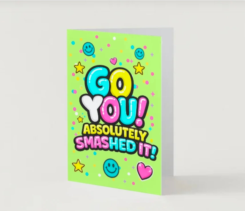 GO YOU. Absolutely smashed it.                                              Go you card collection.                By Lola Wilde Studio.