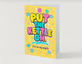 PUT THE KETTLE ON. I'm On My Way | Friendship Card | Lola Wilde