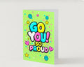 GO YOU SO PROUD.                  Go you card collection.                   By Lola Wilde Studio.