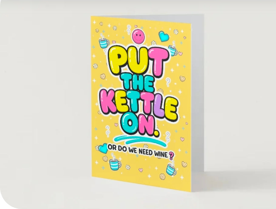 PUT THE KETTLE ON. Or Do We Need Wine? | Funny Friendship Card | Lola Wilde
