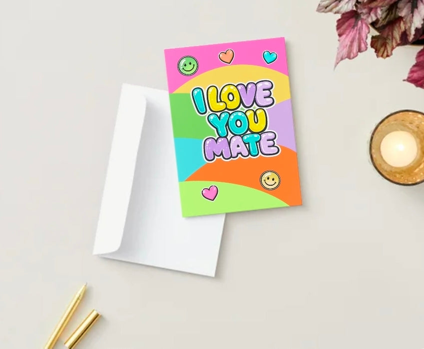 I LOVE YOU MATE