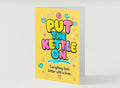 PUT THE KETTLE ON. Everything Feels Better With a Brew | Thinking of You Card | Lola Wilde