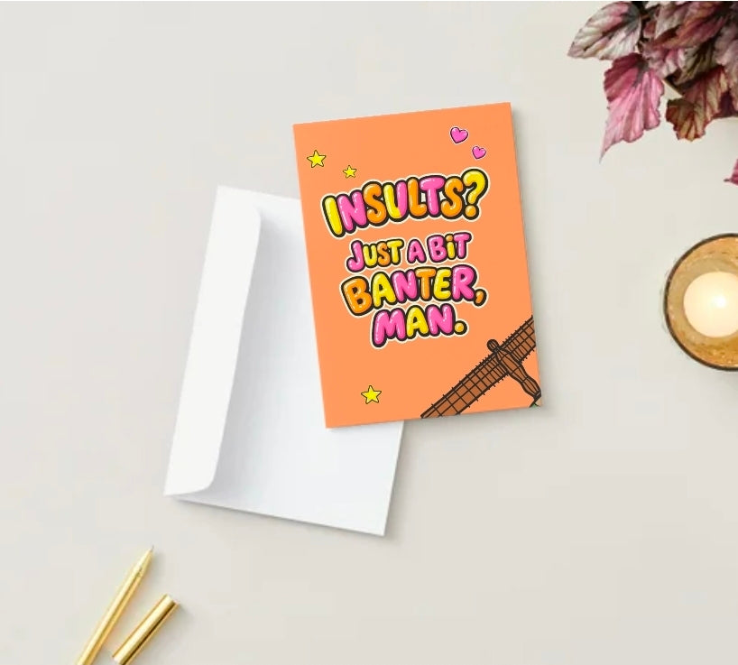 JUST A BIT BANTER MAN | We’ll Write & Post It