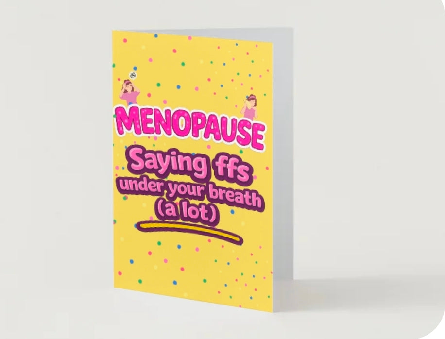 Funny Menopause Card – Saying FFS Under Your Breath (A Lot)